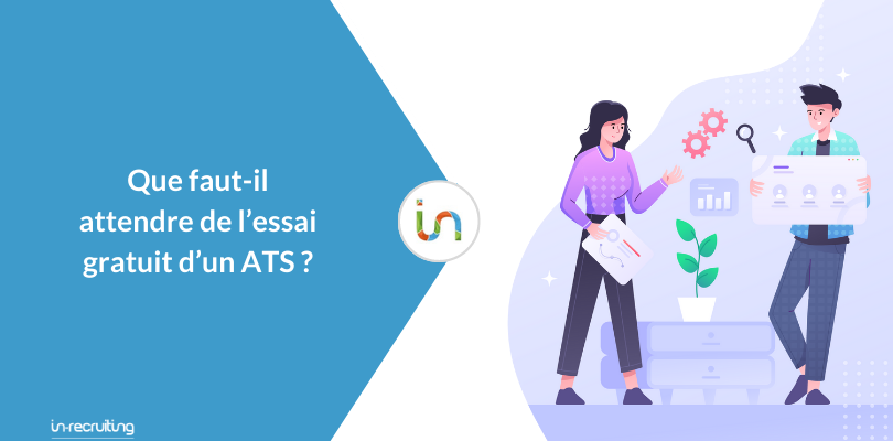 Que faut-il attendre (et ne pas attendre) de l’essai gratuit d’un ATS ?