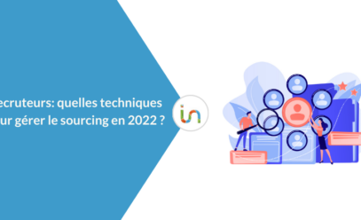 Recruteurs : quelles techniques pour gérer votre sourcing en 2022 ?