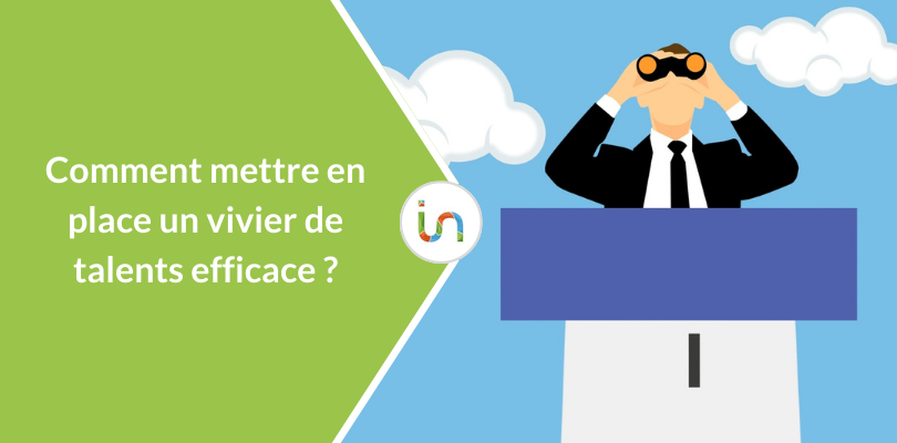 Comment mettre en place un vivier de talents efficace ?