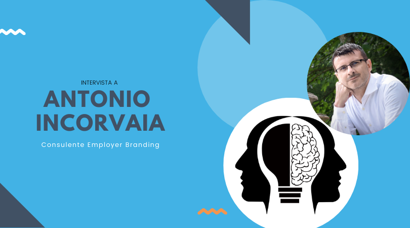 Perché l’Employer Branding è sempre più strategico – Intervista ad Antonio Incorvaia