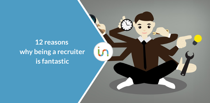 12 reasons why being a recruiter is fantastic