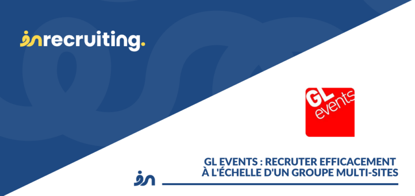 GL events : recruter efficacement à l’échelle d’un groupe multi-sites