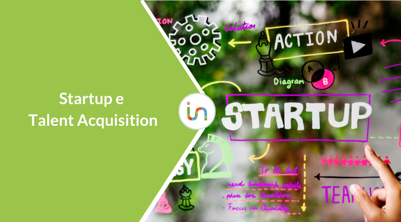 5 motivi per cui la Talent Acquisition è importante per le Startup